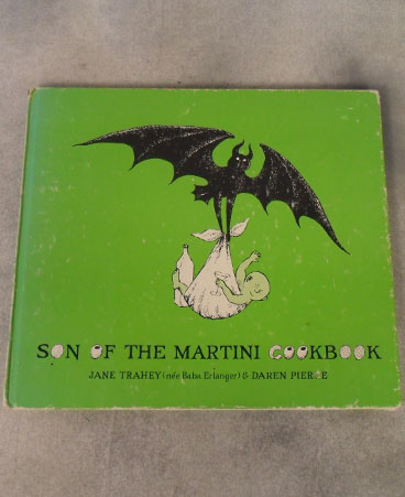 Jane Trahey (nee Baba Erlanger) & Daren Pierce's "Son of the Martini Cookbook" illustrated by Edward Gorey, First Edition, publish in 1967 by Clovis Press $165.00