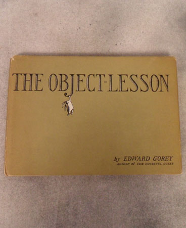 Edward Gorey's "The Object-Lesson" with dust jacket, First British Edition publish in 1958 by Anthony Blond Ltd $225.00